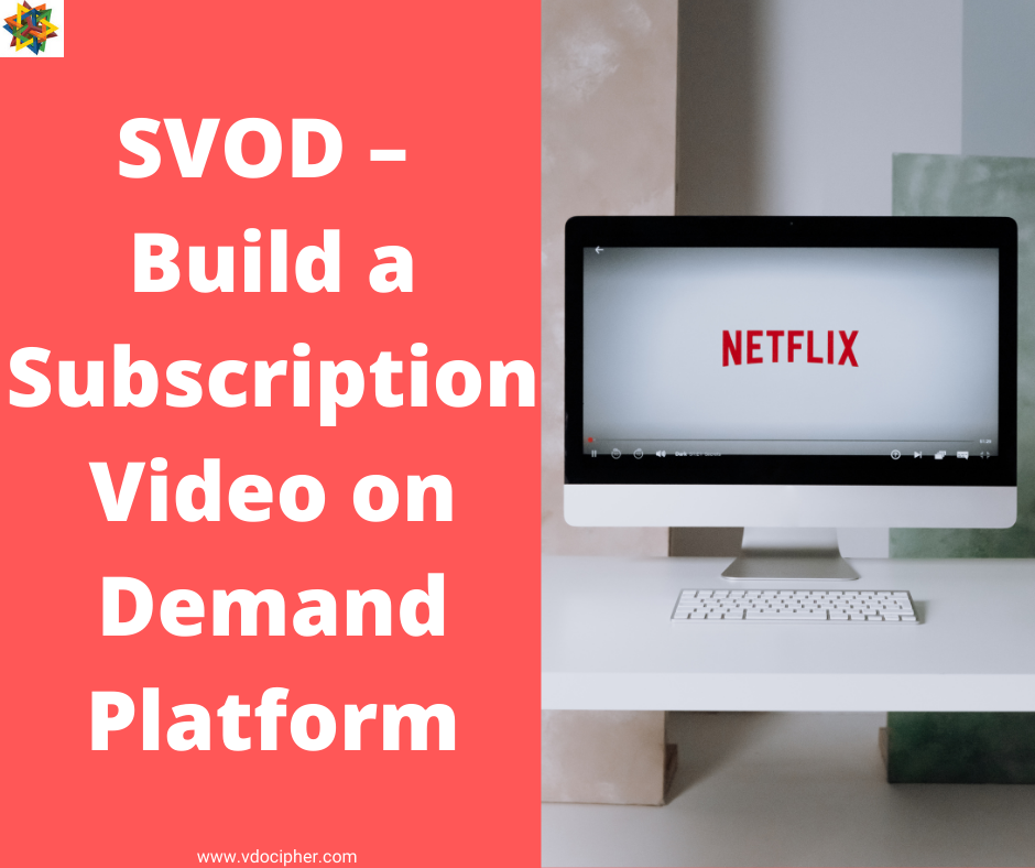 SVOD – Build a Subscription Video on Demand Platform