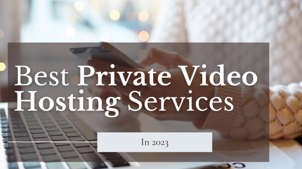 Private Video Hosting Services