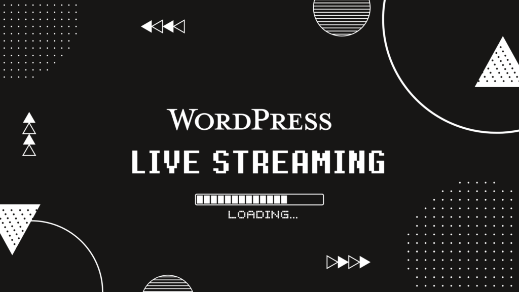 A Complete Guide on WordPress Live Streaming